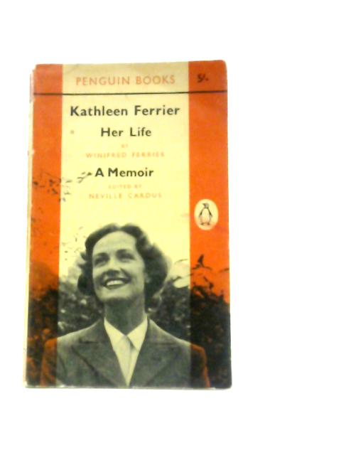 Kathleen Ferrier Her Life and A Memoir von Winifred Ferrier