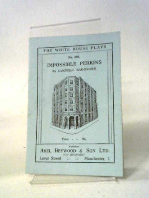 Impossible Perkins, The White House Plays no. 290 von Campbell Rae-Brown