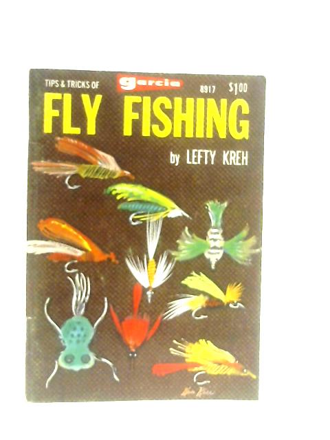Tips & Tricks of Fly Fishing By Lefty Kreh