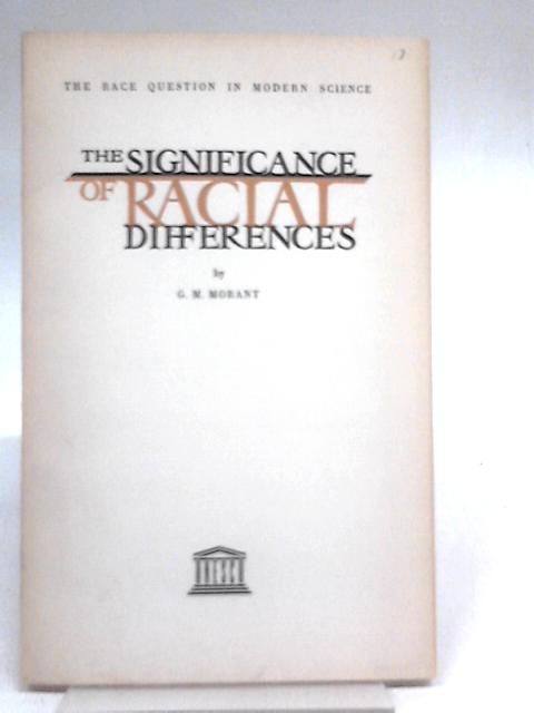 The Significance Of Racial Differences. par G. M. Morant