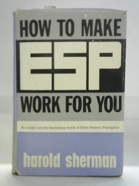 How To Make ESP work For You von Harold Sherman