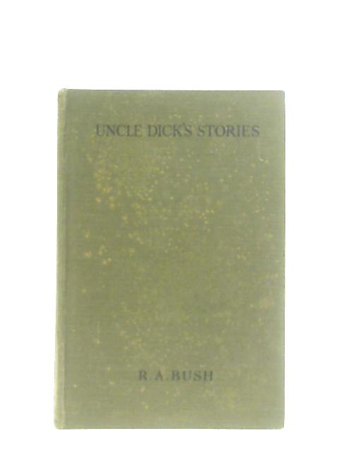 Uncle Dick's Stories von R. A. Bush