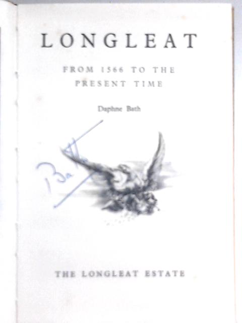 Longleat From 1566 To The Present Time By Daphne Bath