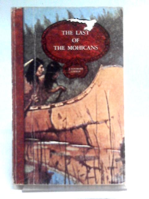 The Last of the Mohicans By J . Fenimore Cooper