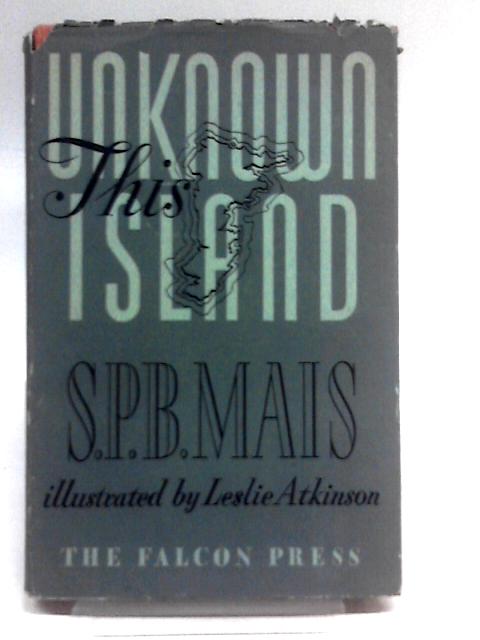 This Unknown Island By S.P.B. Mais