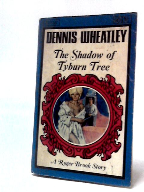 The Shadow Of Tyburn Tree By Dennis Wheatley