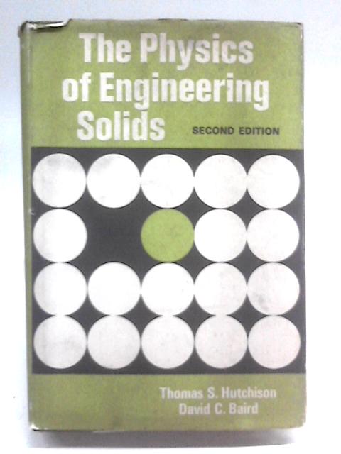 Physics of Engineering Solids von Hutchison, T.S.