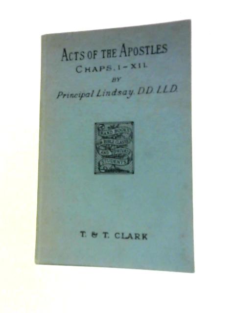 The Acts of The Apostles - Chapters I-XII von Thomas M. Lindsay