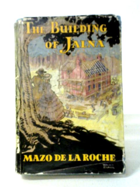 The Building of Jalna By Mazo De La Roche