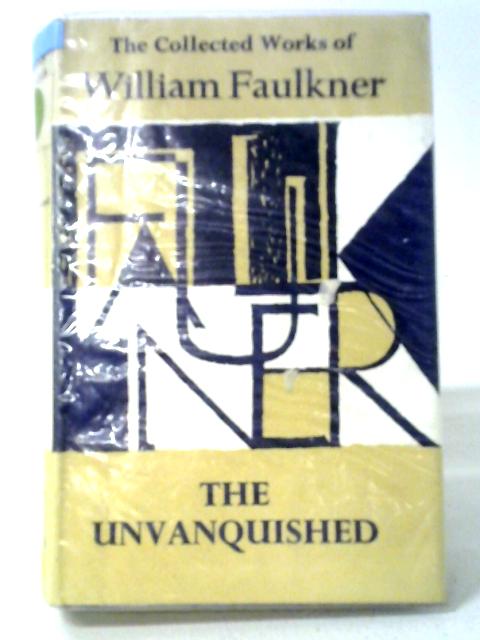 The Unvanquished von William Faulkner