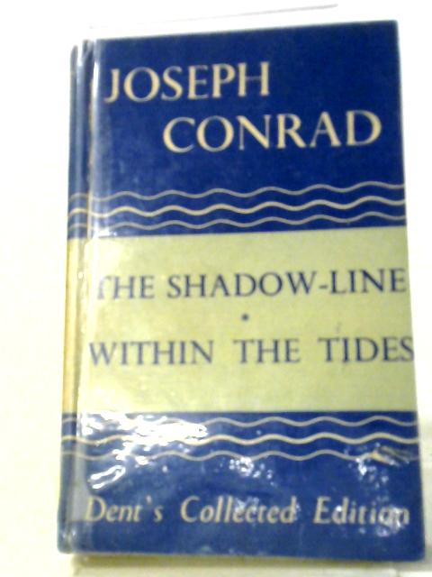 The Shadow-Line, Within The Tides von J. Conrad