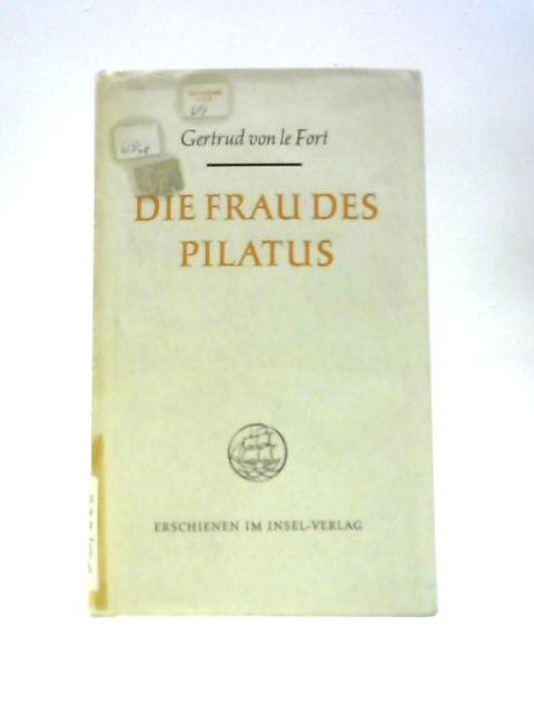 Die Frau des Pilatus By Gertrud von le Fort