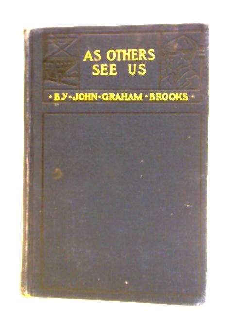 As Others See Us: A Study Of Progress In The United States von John Graham Brooks