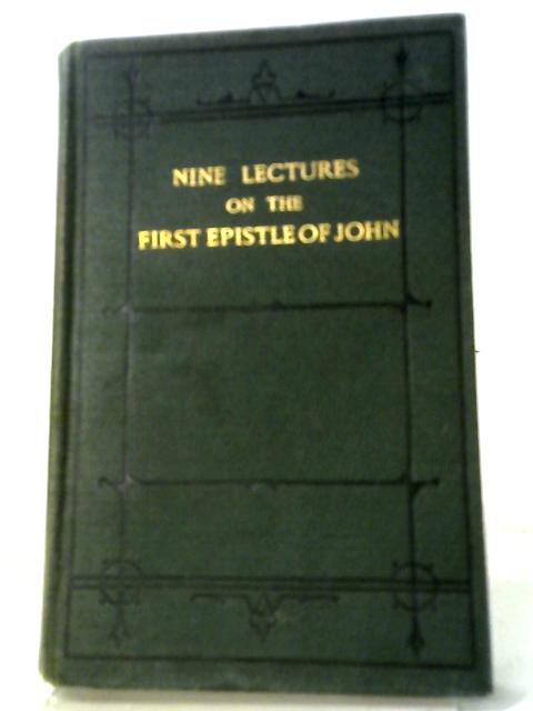 Nine Lectures on the First Epistle of John von J. N Darby