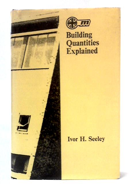 Building Quantities Explained von Ivor H. Seeley