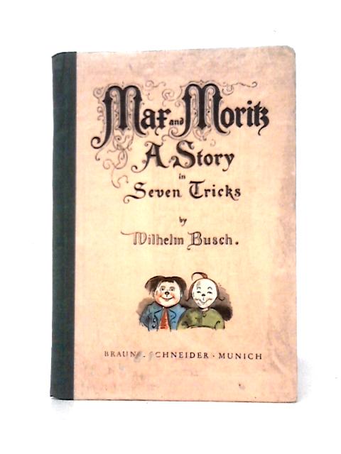 Max and Moritz A Story in Seven Tricks By Milhelm Busch