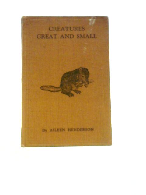 Creatures Great and Small By Aileen Henderson