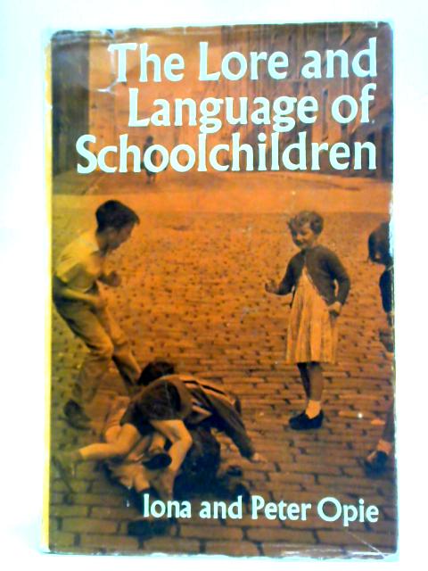 The Lore and Language of Schoolchildren By Iona and Peter Opie