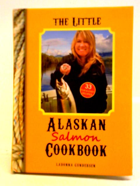 Little Alaskan Salmon Cookbook By Ladonna Gundersen