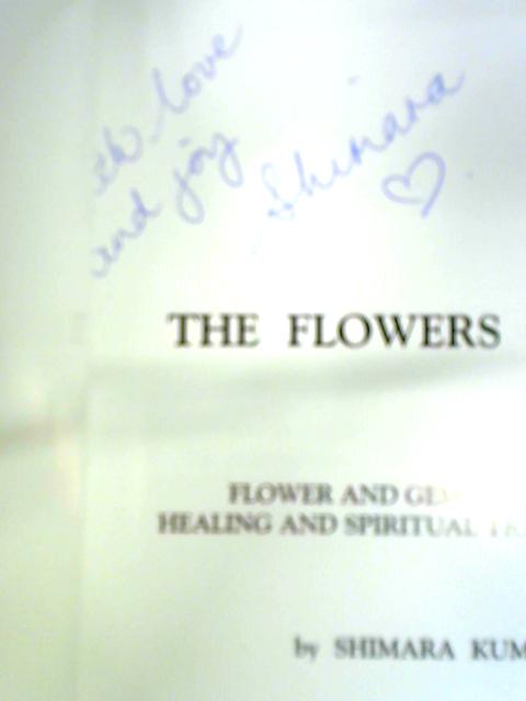 Flowers of Life: Flower and Gem Essences for Healing and Spiritual Transformation By Shimara Kumara