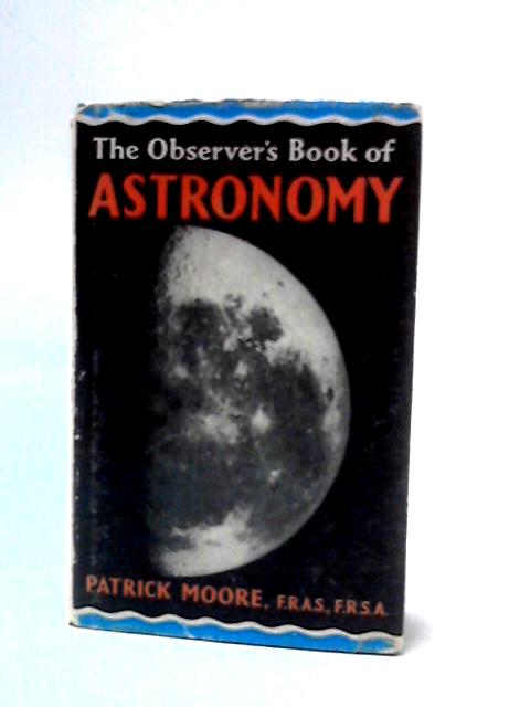 The Observer's Book of Astronomy By Patrick Moore