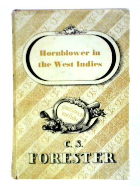 Hornblower in the West Indies By C. S. Forester