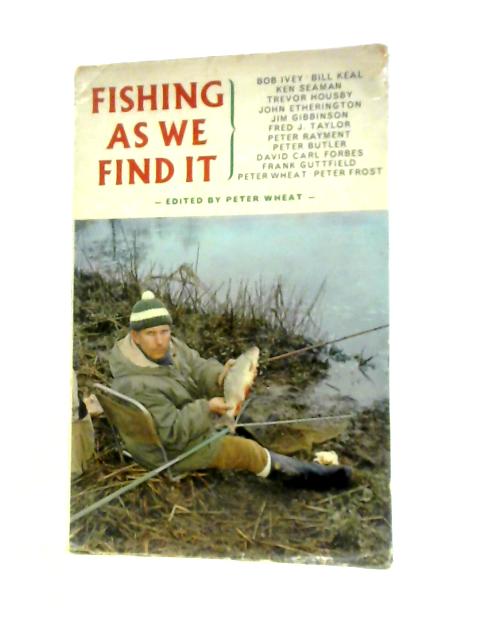 Fishing as We Find It By Peter Wheat