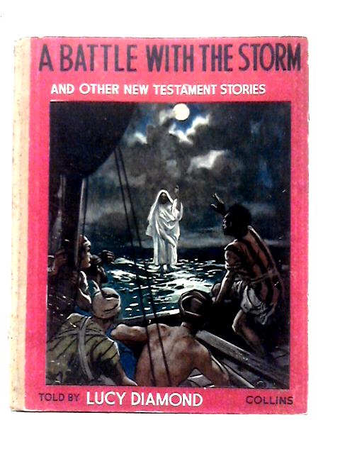 A Battle with the Storm: And Other New Testament Stories By Lucy Diamond