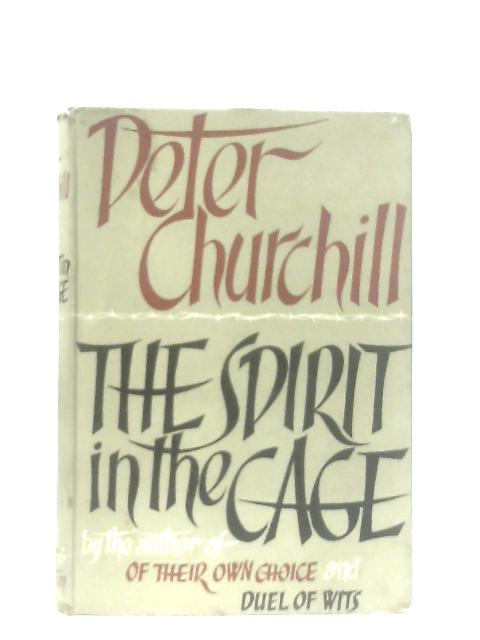 The Spirit in the Cage By Peter Churchill