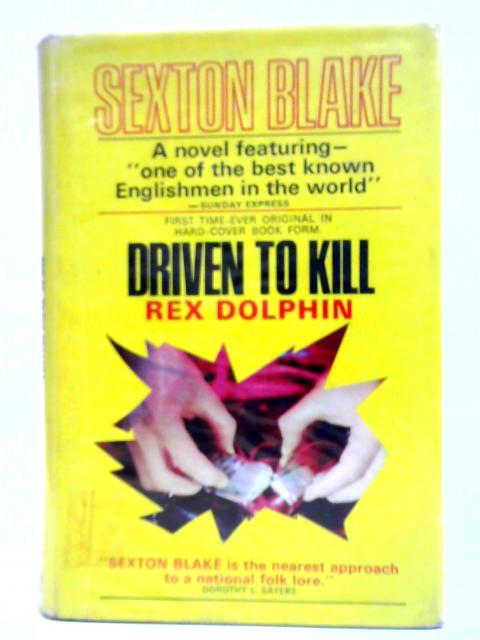 Driven to Kill: A Sexton Blake Novel By Rex Dolphin