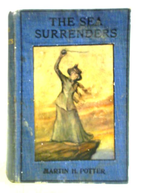 The Sea Surrenders By Martin H. Potter