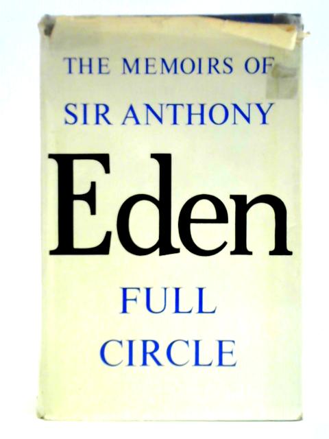 The Eden Memoirs: Full Circle By Sir Anthony Eden