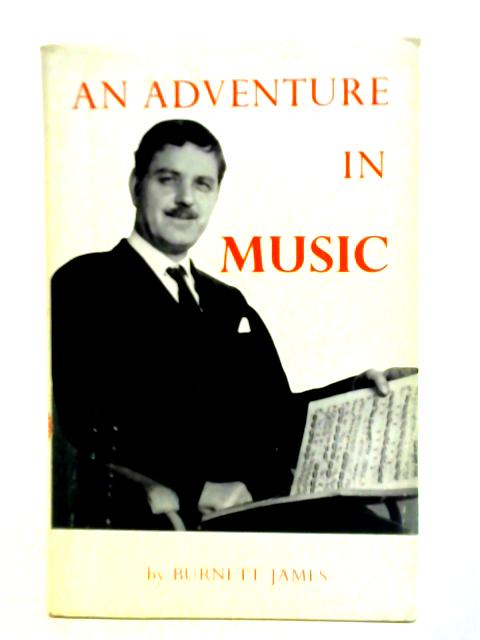 An Adventure in Music By Burnett James