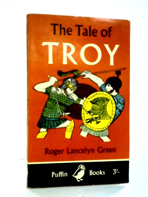 The Tale of Troy By Roger Lancelyn Green
