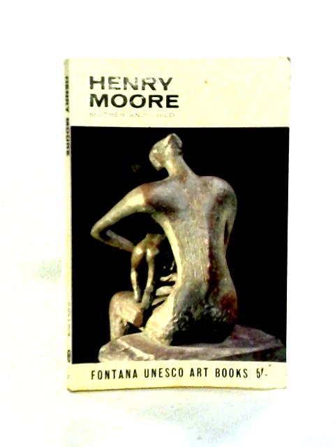 Henry Moore: Mother And Child By Herbert Read