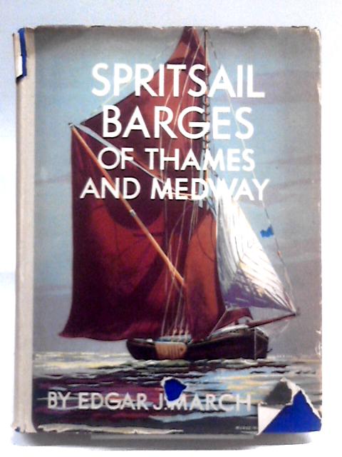 Spritsail Barges Of Thames And Medway By Edgar J. March