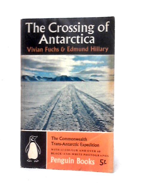 The Crossing of Antarctica: The Commonwealth Trans-Antarctic Expedition, 1955-8 von Vivian Fuchs & Edmund Hillary