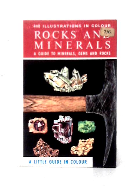 Rocks and Minerals: a Guide to Familiar Minerals,Gems,Ores and Rocks (Little guides in colour) By Paul Raymond Shaffer