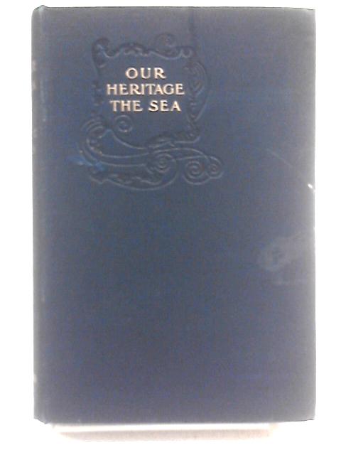 Our Heritage the Sea By Frank T. Bullen