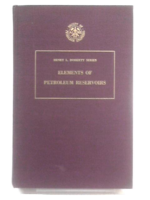 Elements of Petroleum Reservoirs (Henry L. Doherty) By Norman J. Clark