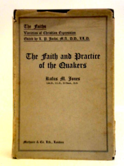 The Faith and Practice of Quakers By Rufus M. Jones
