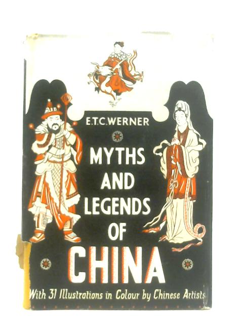 Myths and Legends Of China von E.T.C. Werner