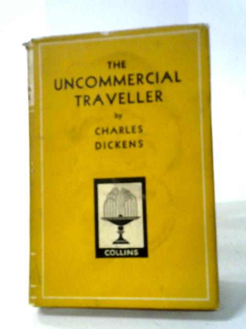 The Uncommercial Traveller By Charles Dickens