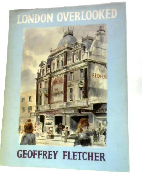 London Overlooked von Geoffrey S.Fletcher