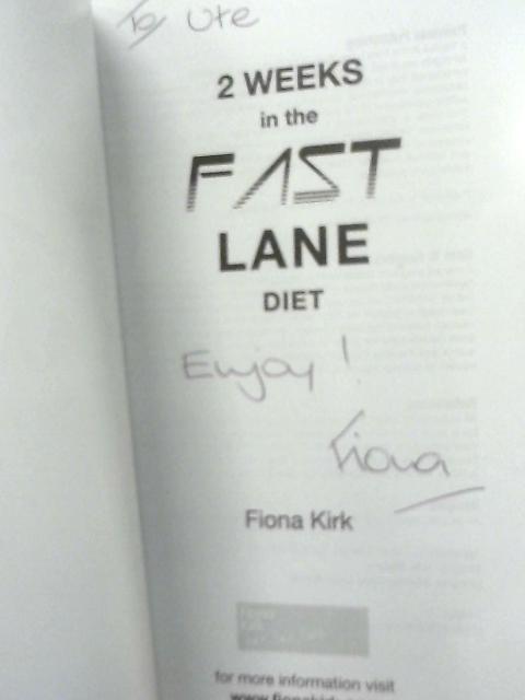 2 Weeks in the Fast Lane: Maximum Fat Loss in Minimum Time By Fiona Kirk
