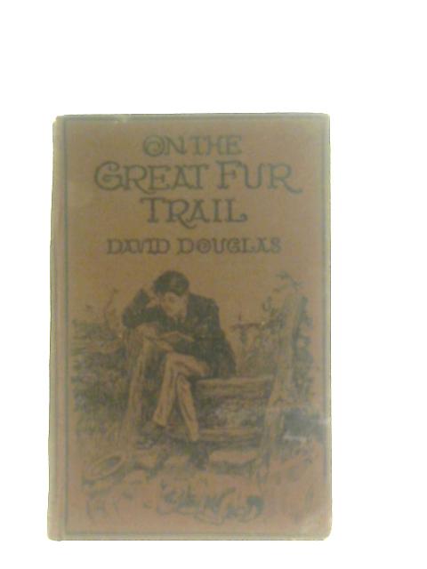 On the Great Fur Trail von David Douglas