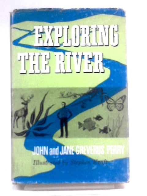 Exploring the River By John and Jane Greverus Perry