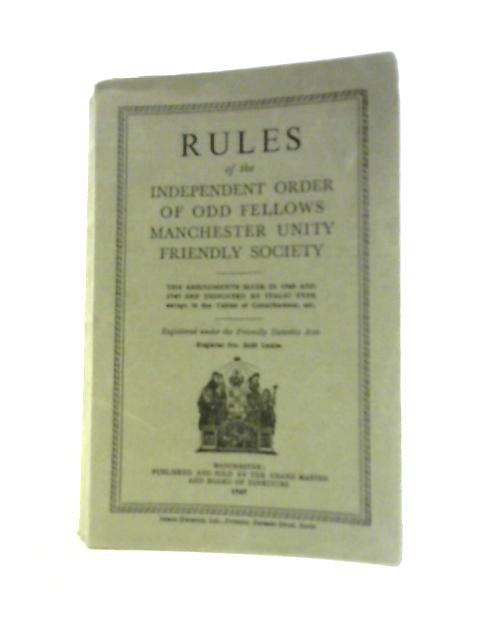 Rules of the Independent Order of Odd Fellows Manchester Unity Friendly Society By Unstated