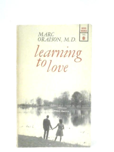 Learning to Love: Frank Advice for Young Catholics (Deus books) von Marc Oraison
