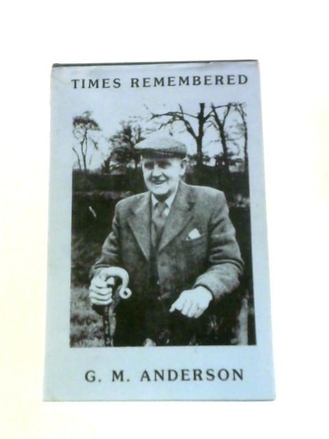 Times Remembered von G. M.Anderson